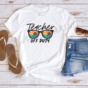 Teacher Off Duty T-Shirt, Teacher Tee, Teacher T-Shirt, Teacher Appreciation, Teacher Gift, Gift for Teacher. Best Teacher