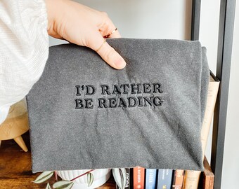 I'd Rather Be Reading Embroidered Shirt, Book Lover Gift