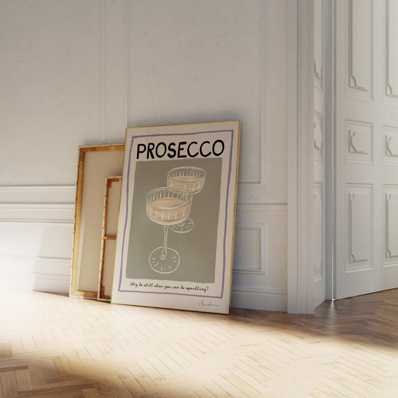 May include: A poster with a green background and two glasses of prosecco. The text on the poster reads "PROSECCO" and "Why be still when you can be sparkling?"