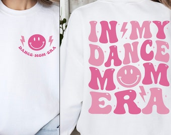 In My Dance Mom Era Sweatshirt Dance Mom Sweater For Women Dance Shirt For Girl Mom Sweatshirt For Dancer Pink Shirt Trendy Dance Shirt