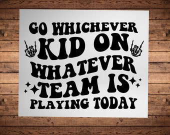 Go Whichever Kid On Whatever Team Is Playing today DTF Print Funny Sports Mom Transfer Ready to Press Busy Mom Heat Press for Funny T-shirts