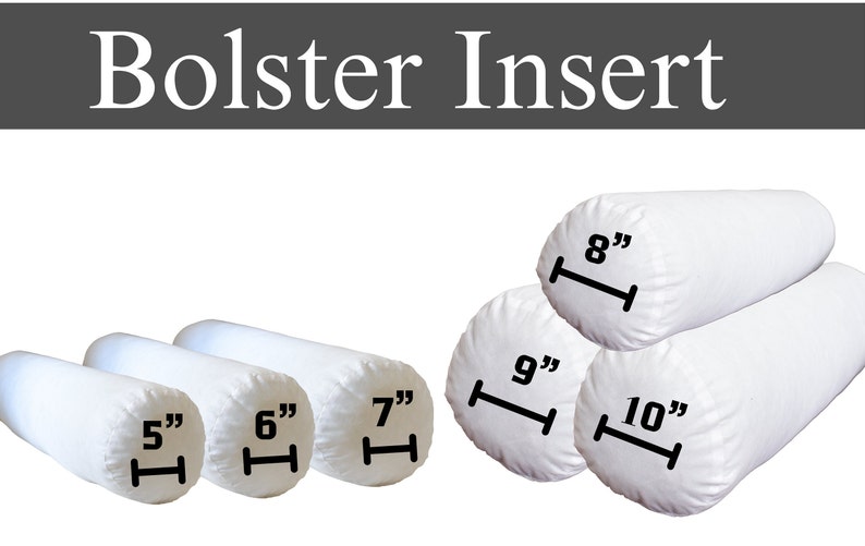 May include: Five white bolster pillow inserts in various sizes. The inserts are 5 inches, 6 inches, 7 inches, 8 inches, 9 inches, and 10 inches in length.