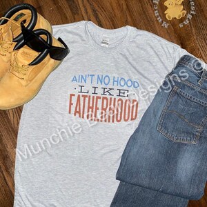 FATHERHOOD Dad T-Shirt Ain’t No Hood Like Fatherhood T-Shirt Dad Father Tee Custom T-Shirt for Him Father’s Day Gift for Him