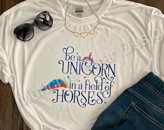 Inspirational T-Shirt/Be a Unicorn T-Shirt/Be a Unicorn In a Field of Horses/Little Girl’s T-Shirt/Empower Women T-Shirt/Gift for Daughter