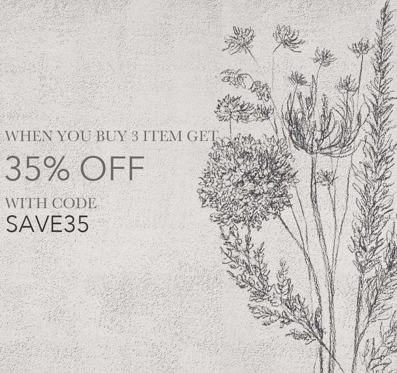 May include: A textured, light gray background with a pencil sketch of various plants and flowers. The text reads "WHEN YOU BUY 3 ITEM GET 35% OFF WITH CODE SAVE35". The image has a minimalist, botanical theme.