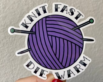 Knit Fast Die Warm Yarn Sticker, Crafter, Sweater, Knitting, Humor, Gift, Hydroflask Laptop Decal, Illustration, Tattoo, Water-Resistant