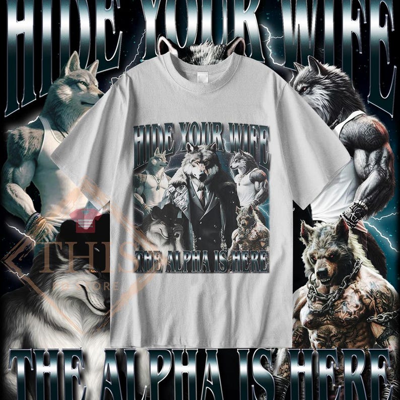 Hide Your Wife The Alpha Is Here Shirt, Funny Werewolf Tshirt, Cringy Ironic Sweatshirt, Wolf Meme Sarcastic Hoodie, Unisex 90s Tee image 3