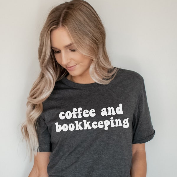 Bookkeeper Shirt Coffee and Bookkeeping Shirt Accountant Shirt Bookkeeper Gift for Bookkeeper Tshirt Accountant Gift School Bookkeeper