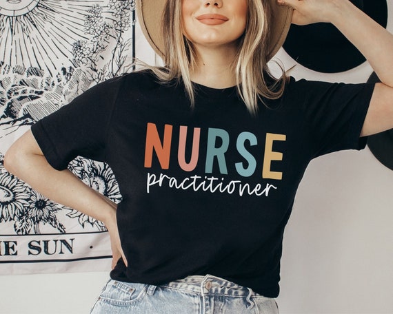 Nurse Practitioner Shirt Nurse Practitioner Gift Nursing School Graduate Nurse Appreciation Future Nurse Practitioner Nurse Gift Nurse Tee Etsy Canada