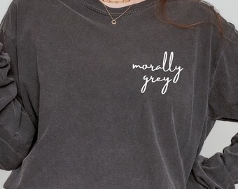 Morally Grey Comfort Colors Long Sleeve T-Shirt | Romance | Fantasy | Booktok | Gift | Read | Xaden | Iron Flame | ACOTAR | Book Character