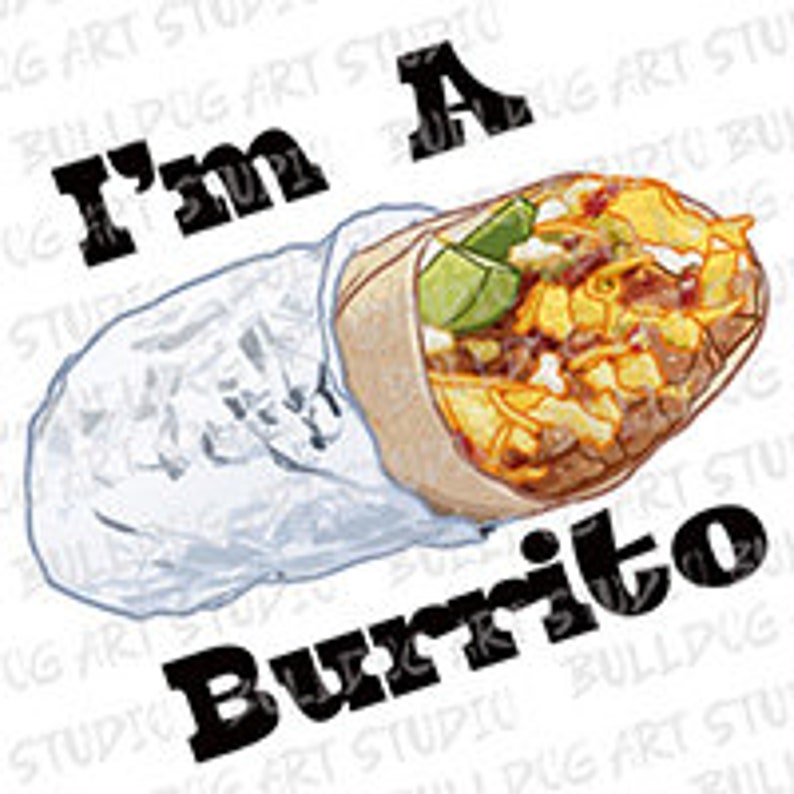 I'm a Burrito Digital File Etsy