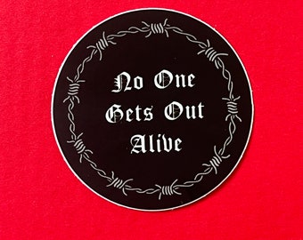 No one gets out alive barbed wire Vinyl circle sticker