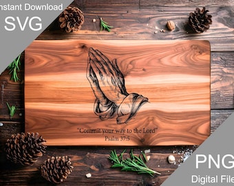 Engraved Praying Hands Psalm 37:5 Cutting Board SVG, Christian Faith Bible Verse Charcuterie Board Laser File (Digital)