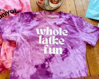 Whole Latke Fun tie dye T-SHIRT; hanukkah tie dye TEE; channukah/hannukah/chanukkah