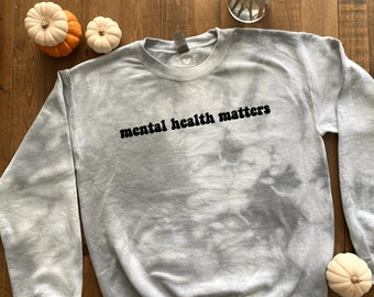 Mental Health Matters tie dye unisex sweatshirt, Therapist Gift, Mental Health Gift, Tie Dye Crewneck, Self Love Sweater, You Matter Shirt