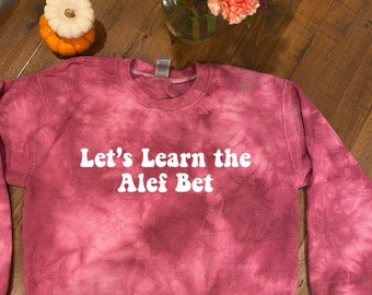 Let's Learn the Alef Bet Tie Dye Sweatshirt / Hebrew School Teacher Gift / Sunday School Teacher gift / Jewish Educator Gift