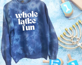 Whole Latke Fun Tie Dye Comfy Crewneck Sweatshirt for Hannukah, Channukah, Chanukah, Hanukah, Ugly Holiday Sweater