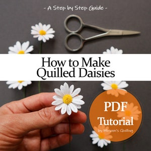 Paper Quilling Daisies PDF Tutorial - Advanced Quilling (Digital Download)