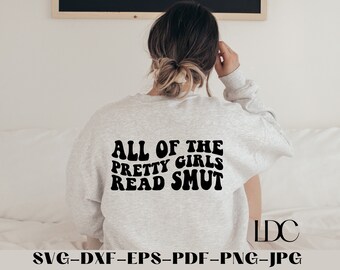 Pretty Girls Read Smut SVG: Book Lover Design (Digital Download)