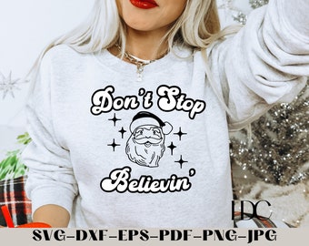 Don't Stop Believin' Santa SVG: Christmas Holiday Design (Digital Download)