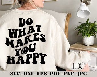 Do What Makes You Happy SVG: Positive Quote Design (Digital Download)