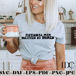 Fictional Men Written by Women SVG, Reading SVG, Bookish SVG, book Tok svg, book lover svg, Digital download, Book Svg, Popular Svg, Trendy