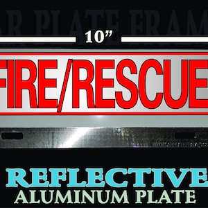 FIRE / RESCUE REFLECTIVE metal firefighter fire License plate topper 10&quot;x4&quot; top mount (bottom mount available)