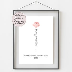 May include: A printable art print with a pink flower and the text "miss williams" written vertically. The text below the flower reads "If teachers were flowers I would always pick you! Love Amy."