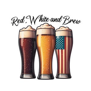 Red White and Brew Png, Fourth Of July Beer Png, Beer Lovers July 4th Png, 4th Of July Png,  Patriotic Drinking Sublimation,Independence Day