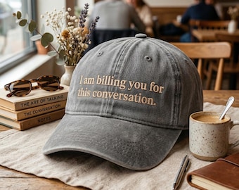 Funny Billing Conversation Hat, Embroidered Washed Dad Cap, Accountant Gift, Freelancer Humor, Sarcastic Business Hat, Professional Sarcasm