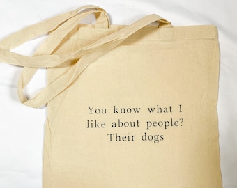 You know what I like about people? Their dogs canvas tote bag | Tote bag | Canvas | Dog Tote Bag