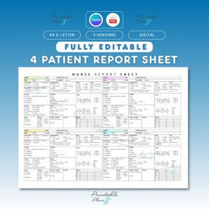 May include: A white 4-patient report sheet with the text "FULLY EDITABLE 4 PATIENT REPORT SHEET" and "NURSE REPORT SHEET". The sheet includes sections for patient information, vital signs, and notes. The image also includes the text "A4 & LETTER", "3 VERSIONS", and "DIGITAL".