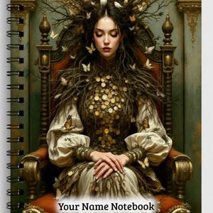 May include: Spiral-bound notebook featuring a fantasy illustration of a woman adorned with branches, butterflies, and coins, seated on a throne. The text "Your Name Notebook" is at the bottom. The cover has a dark background with gold and red accents.