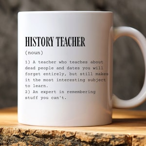 History Teacher Funny Mug, History Teacher Gift, History Teacher Definition, Historian, Thank You Gift, Birthday Present, Coffee Mug Tea Cup