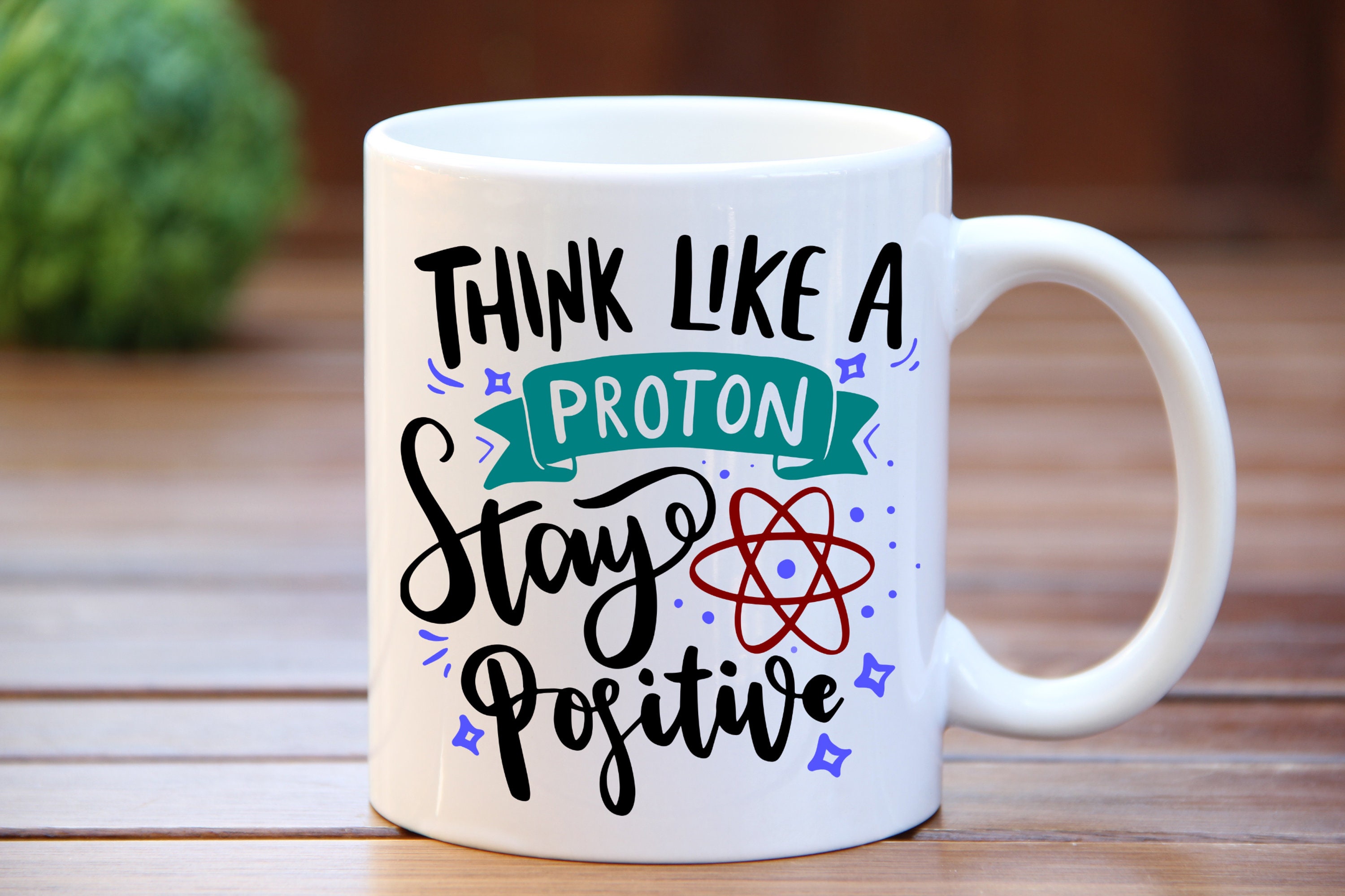 Think Like a Proton And Stay Positive novità Science Teacher Gift Mug 