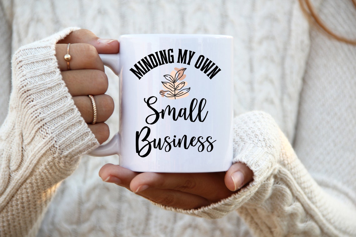 Minding My Own Small Business MugSmall Business Owner Gift