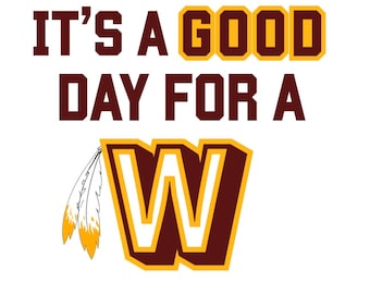 May include: White background with the text "IT'S A GOOD DAY FOR A W" in maroon and gold. The letter "W" is in maroon with a gold outline. A feather graphic is on the left side.