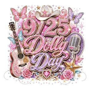 May include: A graphic design featuring the text 9/25 Dolly Day in pink and purple glittery letters. The image includes a white cowboy hat, an acoustic guitar, a vintage microphone, butterflies, pink roses, and a gold star, all accented with sparkles.