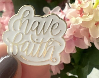 Have Faith Enamel Pin, Christian Pin, Floral Faith Accessory, Christian Gift for Her, Inspirational Pin