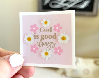 Cute Faith Decal, God is Good Always Decal, Hydro-flask Decal, Flower Decal, Water Bottle Decal, Faith Gift for Her