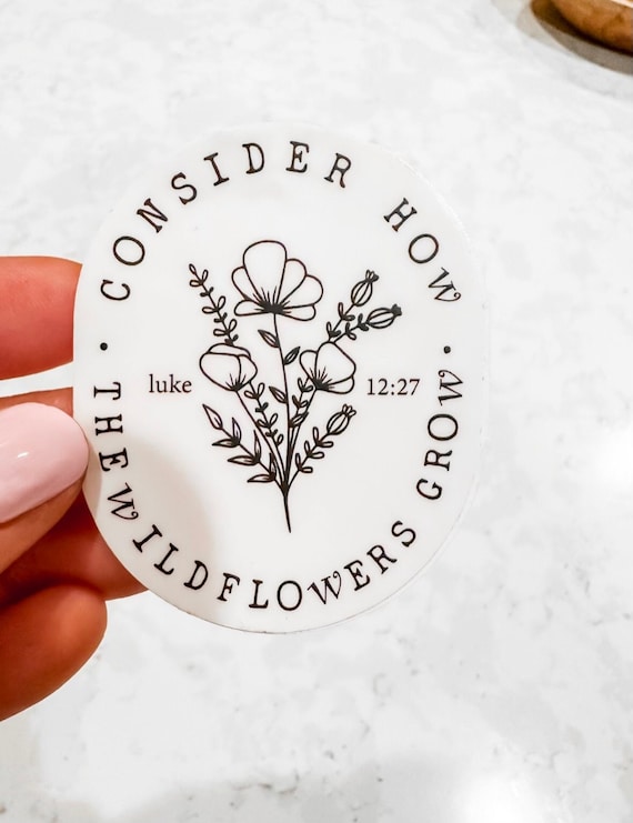 Wildflowers Scripture Sticker – Bible Verse Sticker (Luke 12:27) – Faith Sticker – Floral Christian Sticker – Stanley Water Bottle Sticker