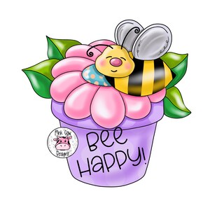 May include: A purple flower pot with a pink flower and a cartoon bee inside. The pot has the words "Bee Happy!" written on it.