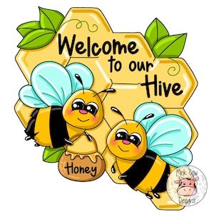 May include: Welcome to our Hive sign featuring two cartoon bees, one holding a pot of honey. The sign is made of yellow honeycomb shapes with green leaves.