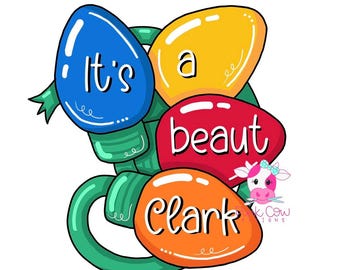 May include: A digital illustration of four colorful Christmas light bulbs connected by a green cord. The bulbs are blue, yellow, red, and orange. The text "It's a beaut Clark" is written across the bulbs in a white, rounded, sans-serif font.