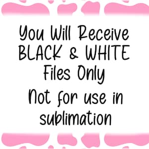 Pode incluir: Fundo branco com borda rosa com estampa de vaca. O texto preto diz: "You Will Receive BLACK & WHITE Files Only Not for use in sublimation."