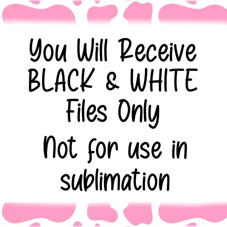 Pode incluir: Fundo branco com borda rosa com estampa de vaca. O texto preto diz: "You Will Receive BLACK & WHITE Files Only Not for use in sublimation."
