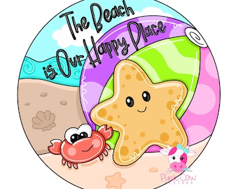 May include: A circular graphic design featuring a smiling tan starfish and a small red crab on a sandy beach. The background shows blue ocean waves and a purple and green surfboard. The text reads, The Beach is Our Happy Place.