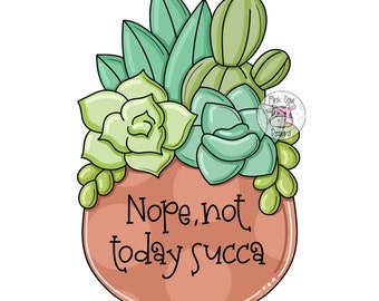 Door Hanger TEMPLATE: Succulents-Not Today Succa-Cactus-Door Hanger Template-Instant Digital Download-DIY