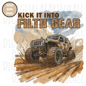 Könnte beinhalten: Digitaler Kunstdruck eines braunen und beigefarbenen Geländewagens mit großen Reifen, der Schmutz aufwirbelt. Der Text "KICK IT INTO FILTH GEAR" steht über dem Fahrzeug. Das Bild hat einen Aquarelleffekt.