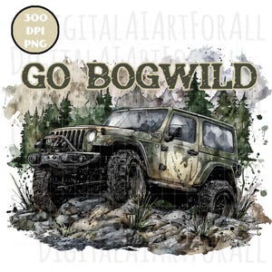 Könnte beinhalten: Digitaler Kunstdruck mit einem grünen Geländewagen und dem Text "GO BOGWILD". Die Illustration zeigt das Fahrzeug auf felsigem Gelände mit einem Wald- und Berg-Hintergrund. Das Bild enthält den Text "300 DPI PNG".